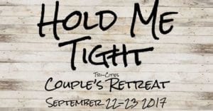 Hold Me Tight Tri-Cities Couples Retreat, September 22-23, 2017