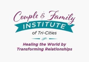 Couple & Family Institute of Tri-Cities: Healing the World by Transforming Relationships