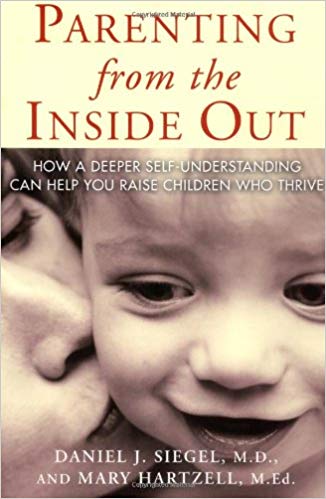 Parenting from the Inside Out: How a Deeper Self-Understanding Can Help You Raise Children Who Thrive