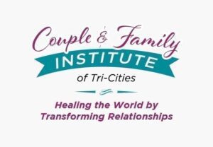 Couple & Family Institute of Tri-Cities: Healing the World by Transforming Relationships